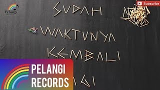 NANO - Waktunya Kembali (Official Lyric Video)