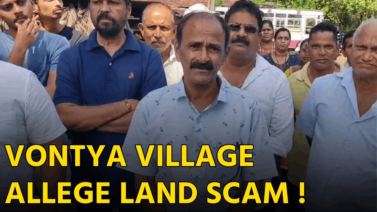 Residents of vontya village of fatorpa allege of massive land scam