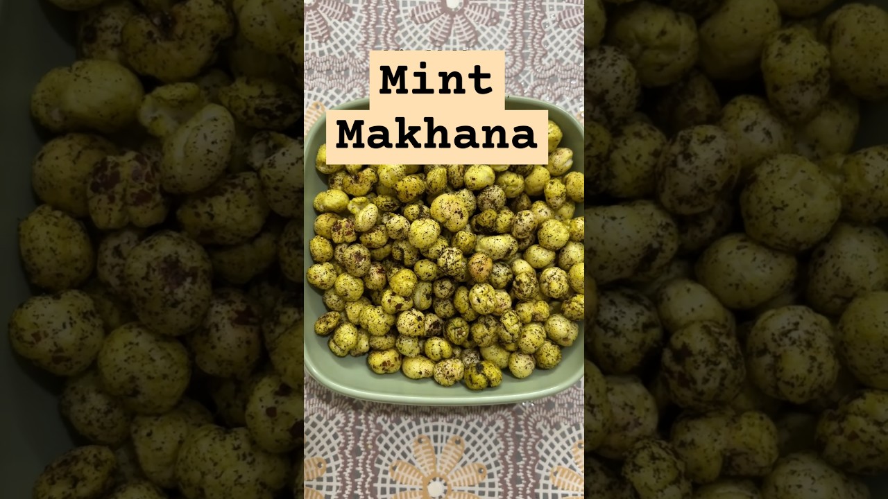 Mint Makhana | Home Made Pudina Makhana 