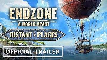 Endzone: A World Apart - Official Distant Places Release Trailer