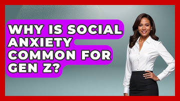 Why Is Social Anxiety Common For Gen Z? - CBT for Gen Z