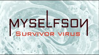 MYSELFSON - Survivor Virus @VincentRemede