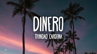 Trinidad Cardona - Dinero (Lyrics) | she take my dinero