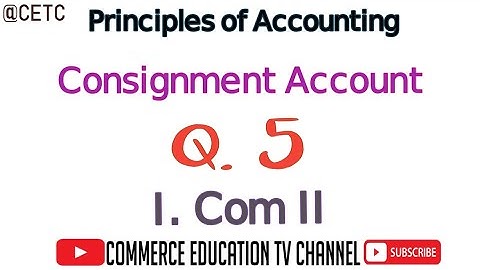 Consignment Account/ Principles of Accounting/ I.Com