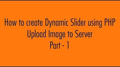 How to upload image in PHP - Create Dynamic Slider in PHP Part 1