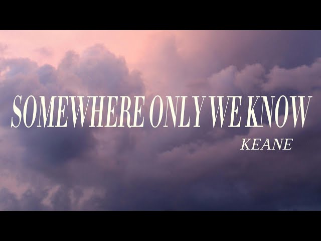 Keane - Somewhere Only We Know (Lyrics) class=