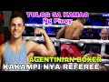 UNDEFEATED ARGENTENIAN BOXER KAKAMPI ANG REFEREE Tulog sa kamao ng Pinoy