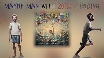Maybe Man But With 2085s Ending