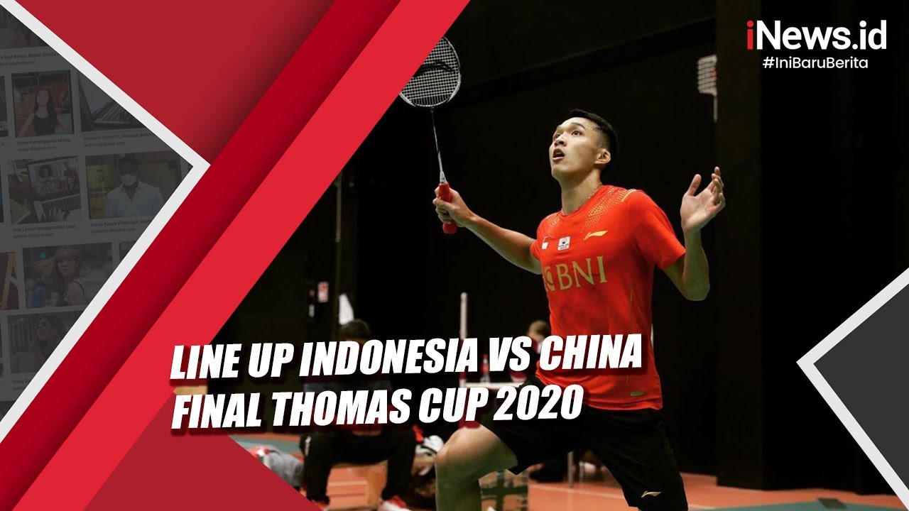 Line Up Indonesia Vs China Final Thomas Cup 2020