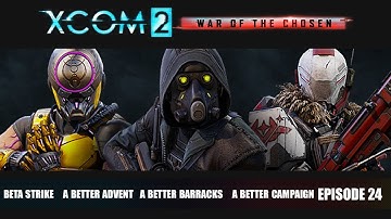 XCOM 2 Better Advent/Beta Strike Legend: Ep 24 Advent Start Getting Serious!