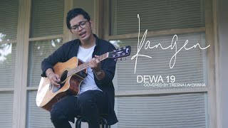Kangen - Dewa 19 ( Tresna Laksmana Cover )