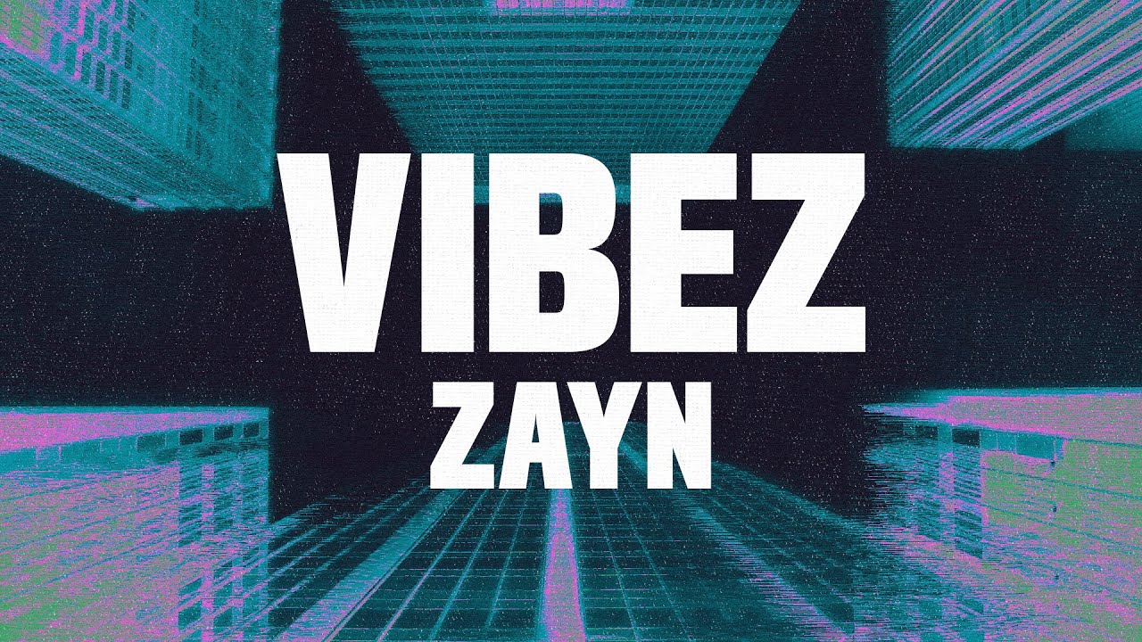 ZAYN Vibez (Lyrics Video) YouTube
