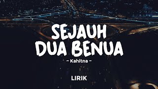 SEJAUH DUA BENUA - KAHITNA | Lirik Lagu Pop Terbaru 2024 | Lagu Trending Hari Ini