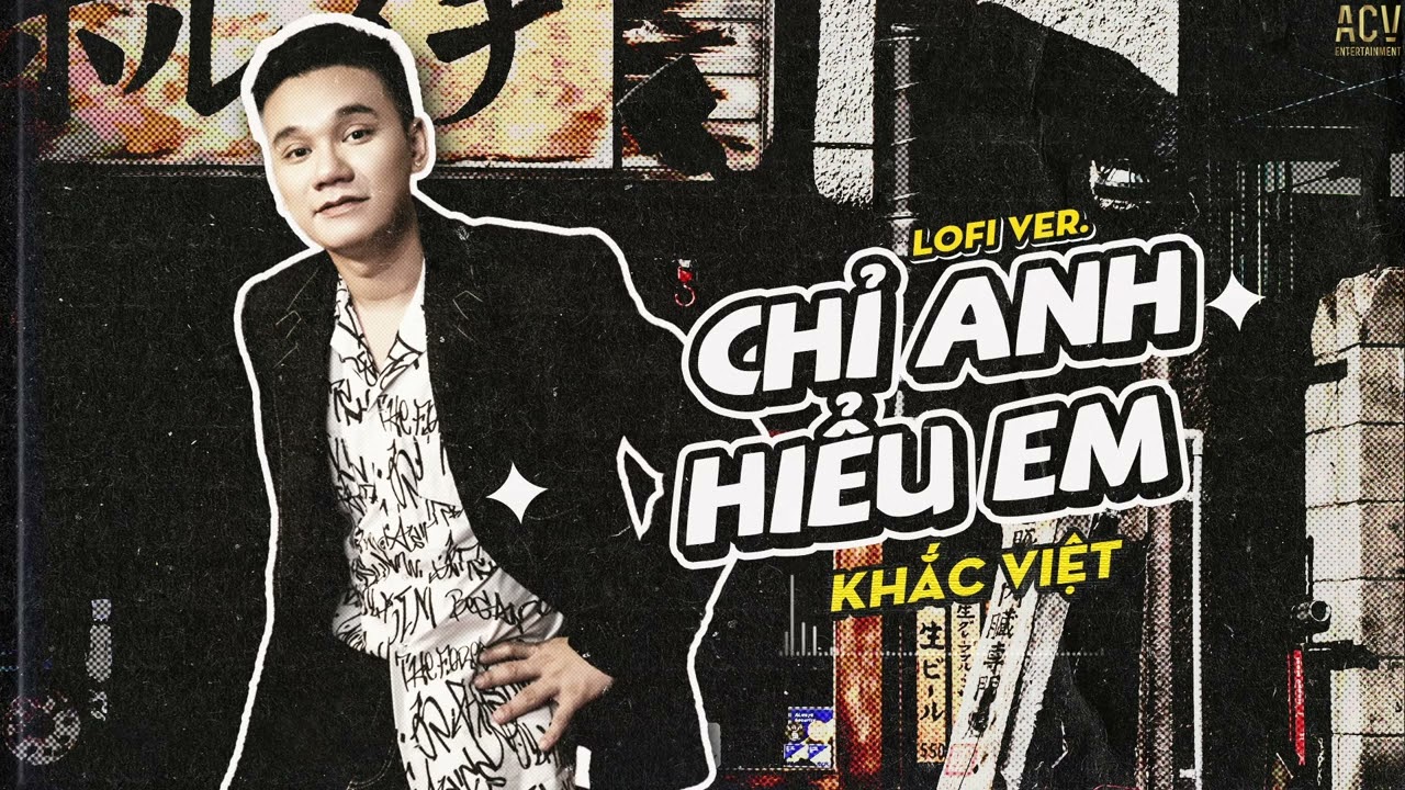 Chỉ Anh Hiểu Em (Lofi Ver.) - Khắc Việt