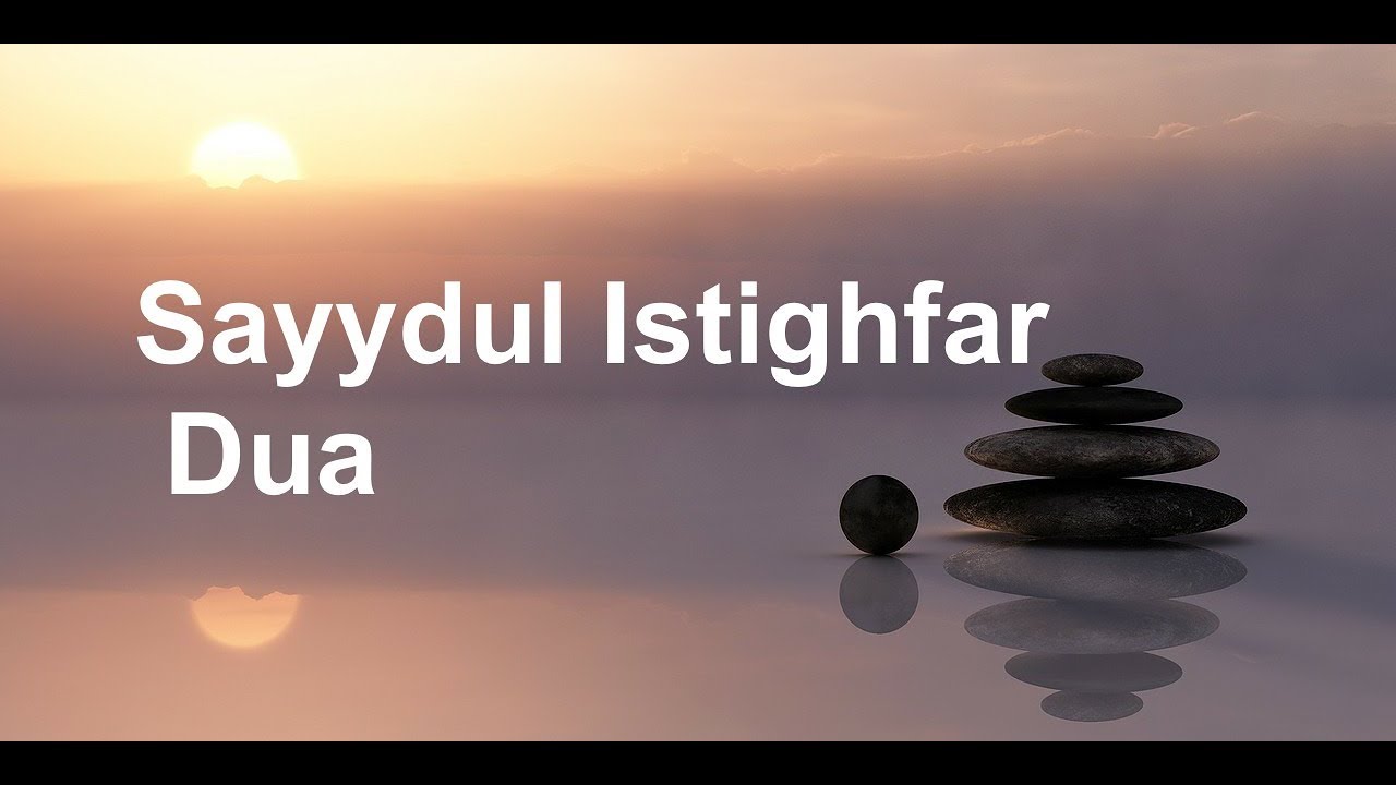 Sayydul Istighfar Dua Powerful Doa Dua From Quran For Protection