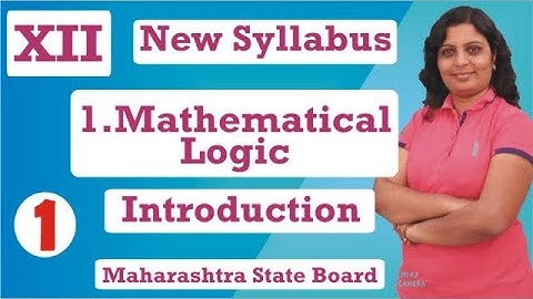 1.Mathematical logic -Introduction and LOGICAL CONNECTIVES I Maharashtra State Board I CLASS XII