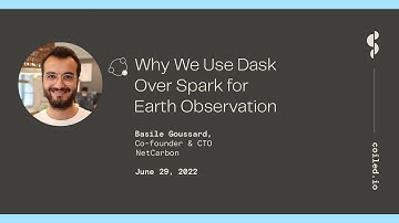Spark vs Dask | Why We Use Dask Over Spark for Earth Observation | Basile Goussard from NetCarbon