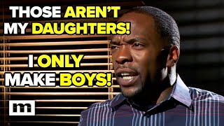 Those aren't my daughters! I only make boys! | Maury