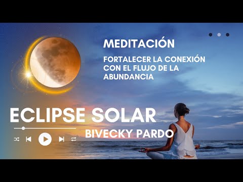 Meditación Eclipse Solar, Fortalecer la conexión con el flujo de la abundancia.