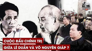 Có Hay Chăng TBT Lê Duẩn Không Ưa Đại Tướng Võ Nguyên Giáp,Đấu Đá Chính Trị Giữa 2 Người Là Có Thật?
