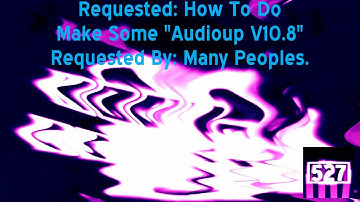 (REQUESTED/MESSAGE TO ASLM425 in the Description) How To Do Make Some "Audioup V10.8"