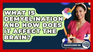What Is Demyelination And How Does It Affect The Brain? - Brain Development Hub