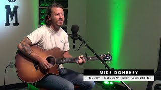 Video thumbnail of "Mike Donehey (Tenth Avenue North) | 'Glory I Couldn't See' (acoustic)"