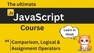 Comparison, Logical, Assignment Operators and Expressions | JavaScript in Hindi #4