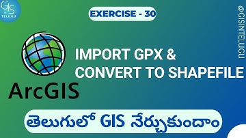 How To Import gpx file and Export as Shapefile in ArcGIS | GIS in Telugu