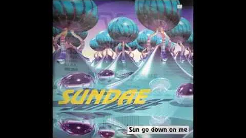 Sundae -- Sun Go Down On Me (Fast Runner Tunnel Mix)