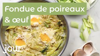 Jow - Recette : Fondue de poireaux & œuf