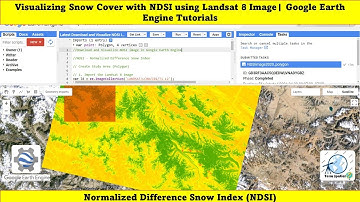 Visualizing Snow Cover with NDSI using Landsat 8 Image | Google Earth Engine Tutorials