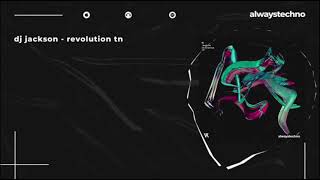 DJ Jackson - Revolution TN ( Always Techno Records )
