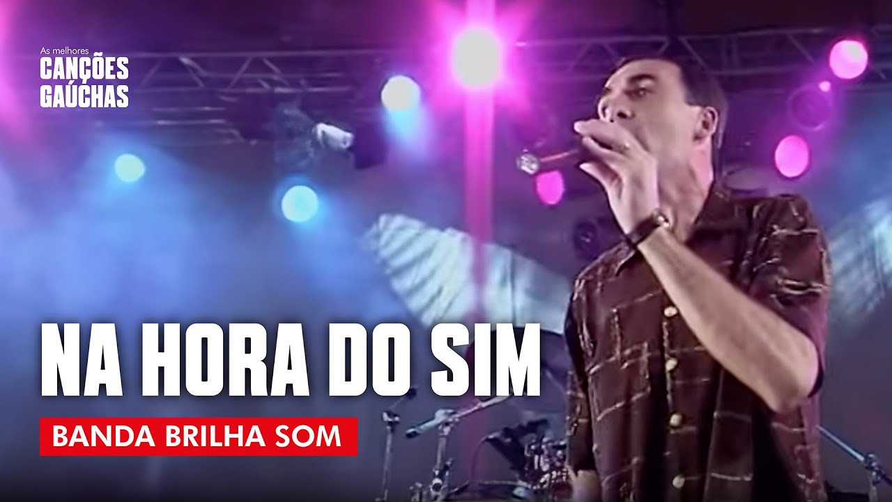 NA HORA DO SIM - BANDA BRILHA SOM (AO VIVO - FESTIVAL DE BANDAS GAÚCHAS)