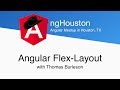 ngHouston - Angular Flex-Layout w/Thomas Burleson