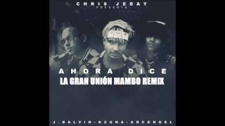 Ahora Dice ft. J. Balvin, Ozuna, Arcángel (Mambo Remix) / La Gran Unión