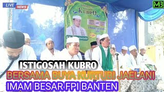 ISTIGOSAH KUBRO BERSAMA BUYA KURTUBI JAELANI