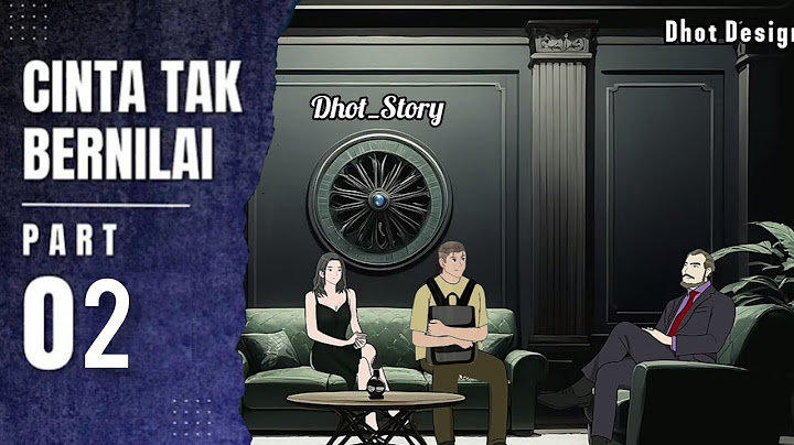 cinta tak bernilai part 2 - Dhot Design