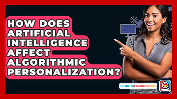 How Does Artificial Intelligence Affect Algorithmic Personalization? - SearchEnginesHub.com