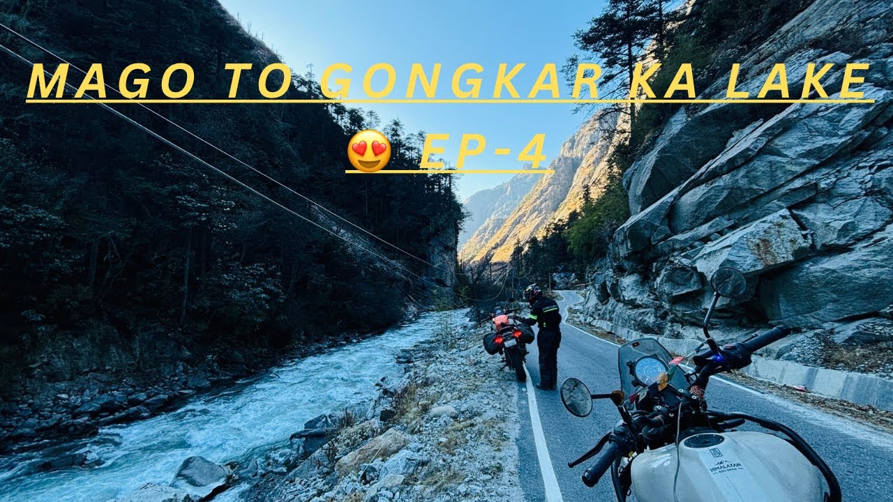 Mago  to Gongkar la lake  😍🤟