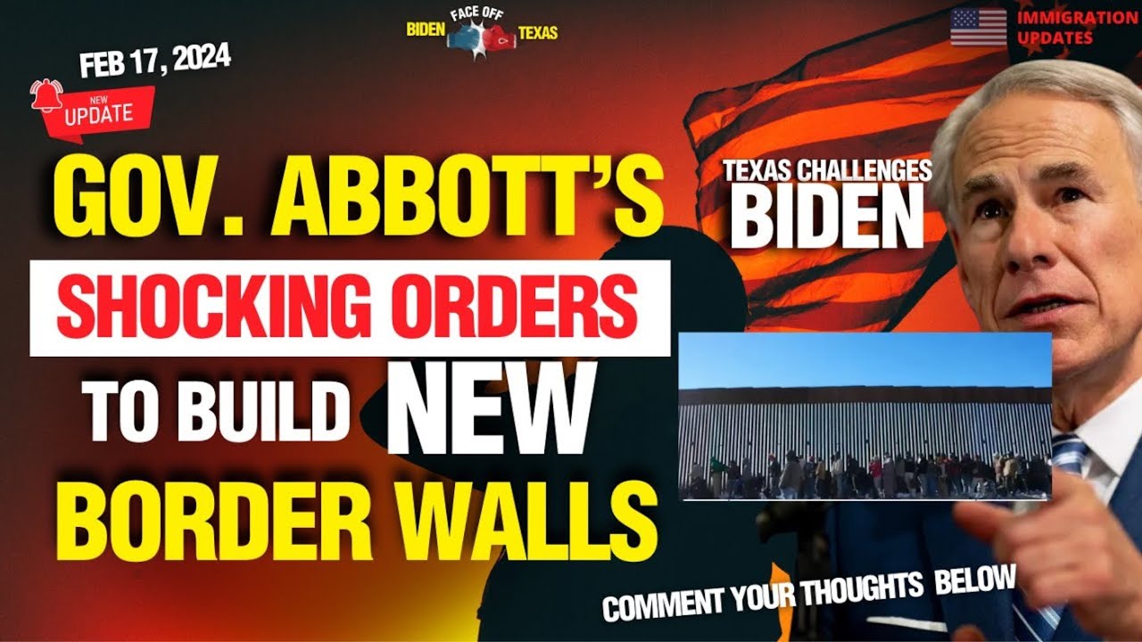 EXCLUSIVE  TEXAS GOV ABOTT's SHOCKING ORDERS TODAY  TO BUILD & BIGGER BORDER WALLS.