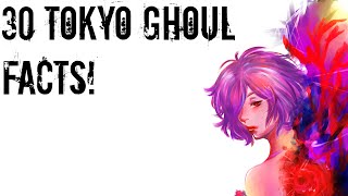 30 Amazing Facts About Tokyo Ghoul!