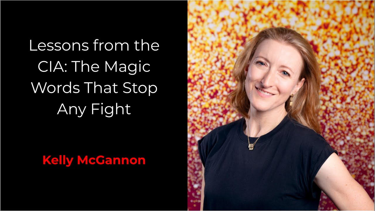 Lessons from the CIA: The Magic Words That Stop Any Fight - Kelly McGannon