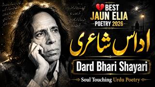 😢 Jaun Elia Emotional Poetry 2026  Deep Urdu Shayari That Hurts The Soul #jaunelia