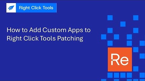 How to Add Custom Apps to Right Click Tools Patching