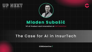 CODEstantine 7 | Mladen Subašić​ - The Case for AI inInsurTech