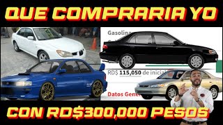 Que carro usado compraría para mí con RD$300,000 pesos?