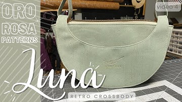 Luna Retro Crossbody by Oro Rosa, Sew-along Video 4