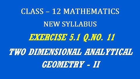 TN 12th Maths / Two Dimensional Analytical Geometry - II  / Exercise 5.1 Q.No. 11