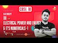 Electricity L-8 | Electrical Power and Energy & it's Numericals [Part-1] | CBSE 10 Physics | Term 2